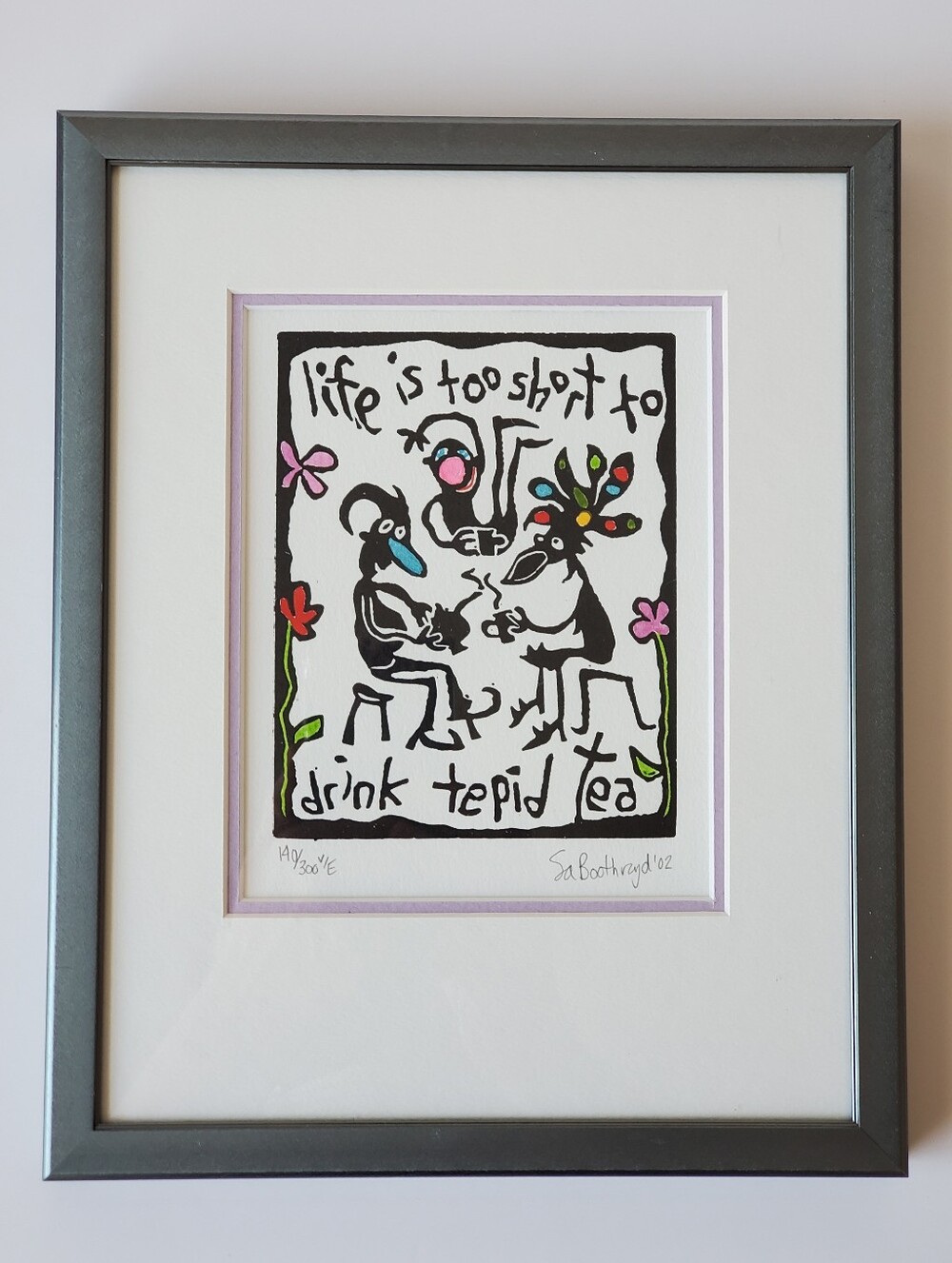 Sa Boothroyd Signed And Numbered Print "Life Is Too Short To Drink Tepid Tea"